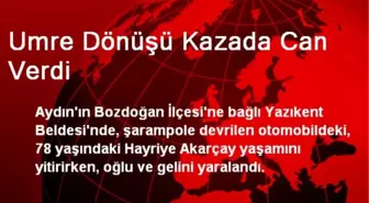 Umre Dönüşü Kazada Can Verdi