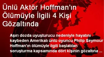 Ünlü Aktör Hoffman'ın Ölümüyle İlgili 4 Kişi Gözaltında