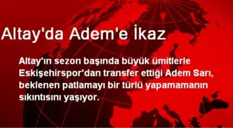 Altay'da Adem'e İkaz