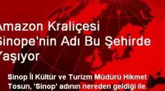 Amazon Kraliçesi Sinope'nin Adı Bu Şehirde Yaşıyor