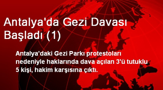 Antalya'da Gezi Davası Başladı
