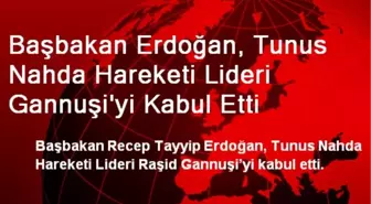 Başbakan Erdoğan, Tunus Nahda Hareketi Lideri Gannuşi'yi Kabul Etti