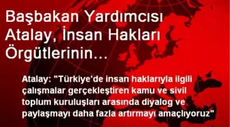 Başbakan Yardımcısı Atalay, İnsan Hakları Örgütlerinin Temsilcileriyle Bir Araya Geldi