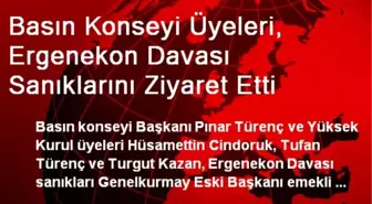 Basın Konseyi Üyeleri, Ergenekon Davası Sanıklarını Ziyaret Etti