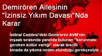 Demirören Ailesinin 'İzinsiz Yıkım Davası'Nda Karar