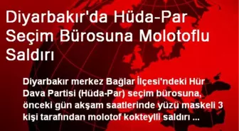 Diyarbakır'da Hüda-Par Seçim Bürosuna Molotoflu Saldırı