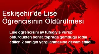 Eskişehir'de Lise Öğrencisinin Öldürülmesi