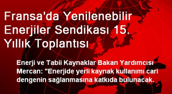 Fransa'da Yenilenebilir Enerjiler Sendikası 15. Yıllık Toplantısı