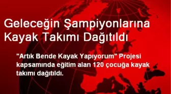 Geleceğin Şampiyonlarına Kayak Takımı Dağıtıldı