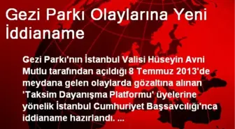 Gezi Parkı Olaylarına Yeni İddianame