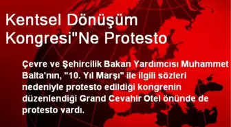 Kentsel Dönüşüm Kongresi'Ne Protesto