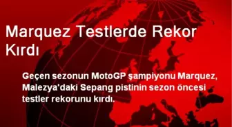 Marquez Testlerde Rekor Kırdı