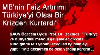 MB'nin Faiz Artırımı Türkiye'yi Olası Bir Krizden Kurtardı'