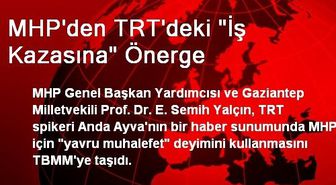 MHP'den TRT'deki 'İş Kazasına' Önerge