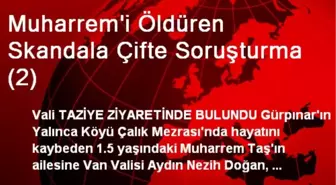 Muharrem'i Öldüren Skandala Çifte Soruşturma (2)