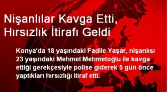 Nişanlılar Kavga Etti, Hırsızlık İtirafı Geldi