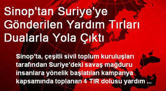 Sinop'tan Suriye'ye Gönderilen Yardım Tırları Dualarla Yola Çıktı