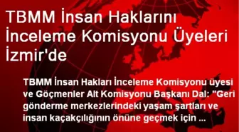 TBMM İnsan Haklarını İnceleme Komisyonu Üyeleri İzmir'de