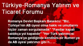 Türkiye-Romanya Yatırım ve Ticaret Forumu