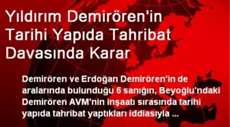 Yıldırım Demirören'in Tarihi Yapıda Tahribat Davasında Karar