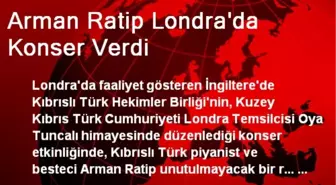 Arman Ratip Londra'da Konser Verdi