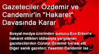 Gazeteciler Özdemir ve Candemir'in 'Hakaret' Davasında Karar