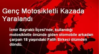 İzmir'de Genç Motosikletli Kazada Yaralandı