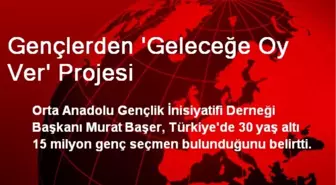 Gençlerden 'Geleceğe Oy Ver' Projesi