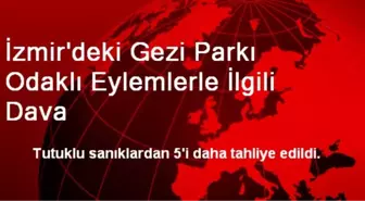 İzmir'deki Gezi Parkı Odaklı Eylemlerle İlgili Dava