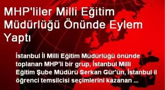 MHP'liler Milli Eğitim Müdürlüğü Önünde Eylem Yaptı