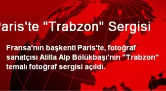 Paris'te 'Trabzon' Sergisi