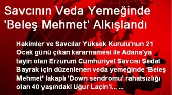 Savcının Veda Yemeğinde 'Beleş Mehmet' Alkışlandı