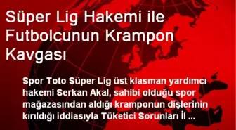 Süper Lig Hakemi ile Futbolcunun Krampon Kavgası