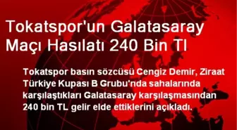 Tokatspor'un Galatasaray Maçı Hasılatı 240 Bin Tl