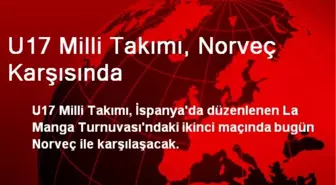 U17 Milli Takımı, Norveç Karşısında