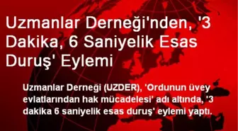 Uzmanlar Derneği'nden, '3 Dakika, 6 Saniyelik Esas Duruş' Eylemi