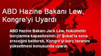 ABD Hazine Bakanı Lew, Kongre'yi Uyardı