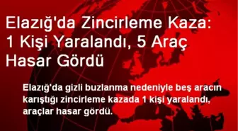 Elazığ'da Zincirleme Kaza: 1 Kişi Yaralandı, 5 Araç Hasar Gördü