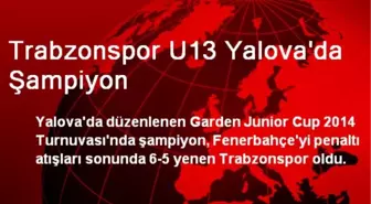 Trabzonspor U13 Yalova'da Şampiyon