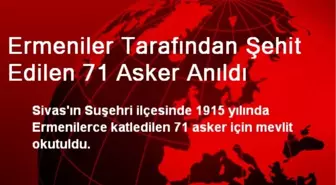 Ermeniler Tarafından Şehit Edilen 71 Asker Anıldı