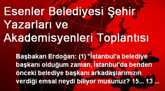 Esenler Belediyesi Şehir Yazarları ve Akademisyenleri Toplantısı