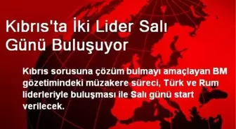 Kıbrıs'ta İki Lider Salı Günü Buluşuyor