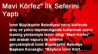 Mavi Körfez' İlk Seferini Yaptı