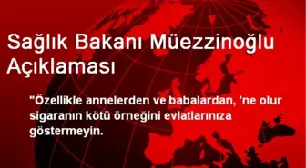 Sağlık Bakanı Müezzinoğlu Açıklaması