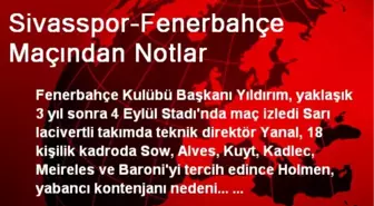 Sivasspor-Fenerbahçe Maçından Notlar