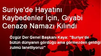 Suriye'de Hayatını Kaybedenler İçin, Gıyabi Cenaze Namazı Kılındı