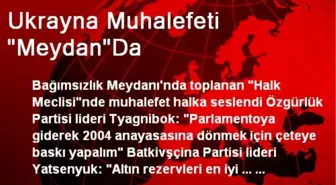 Ukrayna Muhalefeti 'Meydan'Da