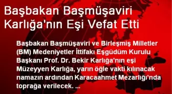 Başbakan Başmüşaviri Karlığa'nın Eşi Vefat Etti