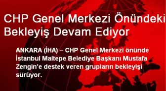 CHP Genel Merkezi Önündeki Bekleyiş Devam Ediyor