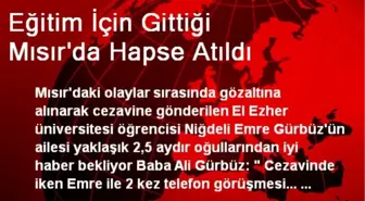 Eğitim İçin Gittiği Mısır'da Hapse Atıldı